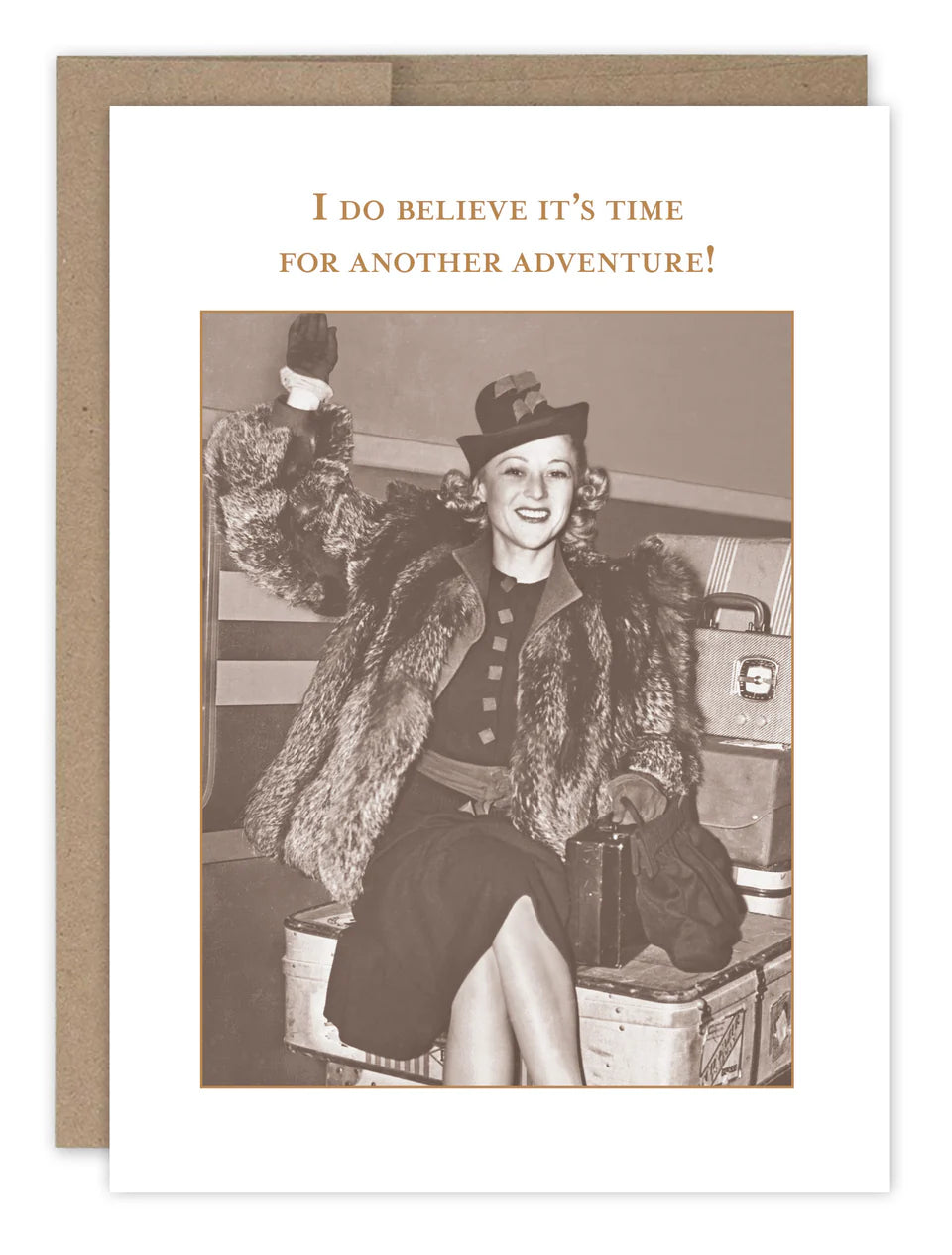 Greeting card with a vintage photo of a woman in a fur coat and hat, holding a suitcase, with the text 'I do BELIEVE it's TIME for another ADVENTURE!'.