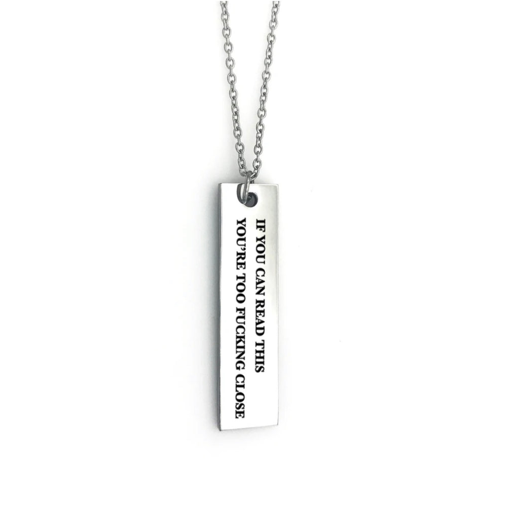 If You Can Read This, You’re Too F*cking Close - Bar Necklace