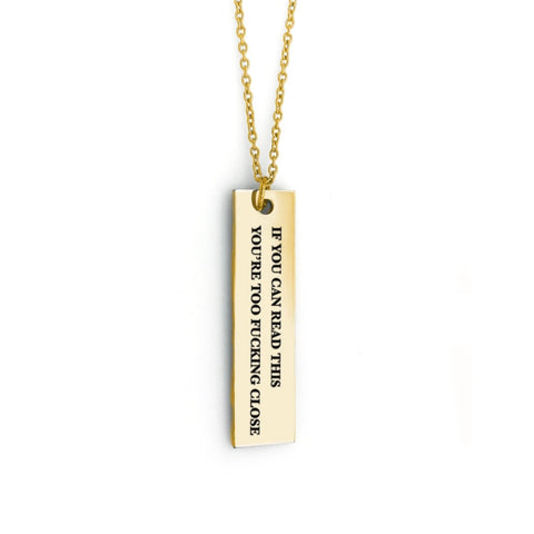 If You Can Read This, You’re Too F*cking Close - Bar Necklace